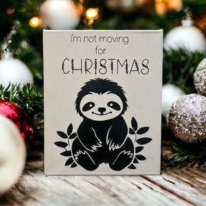 Sloth I'm not Moving for Christmas Canvas 8x10 -  Gift for Animal Lovers